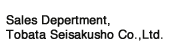Sales Depertment Tobata seisakusho co.,Ltd.